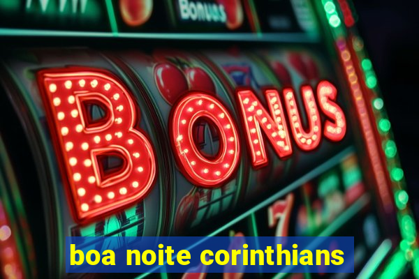 boa noite corinthians