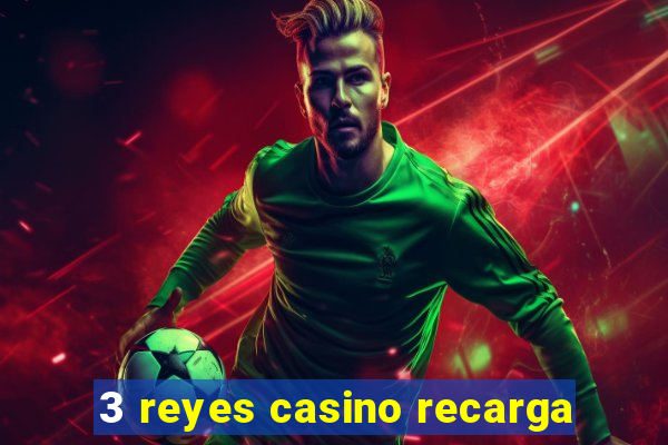 3 reyes casino recarga