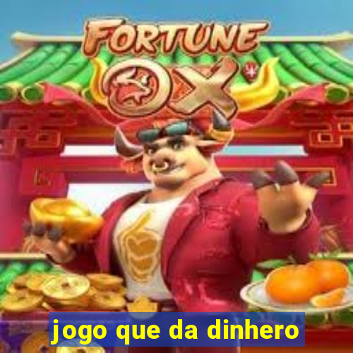 jogo que da dinhero