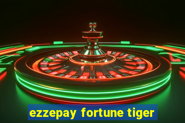 ezzepay fortune tiger