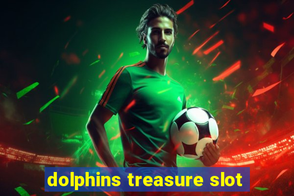 dolphins treasure slot