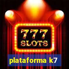 plataforma k7