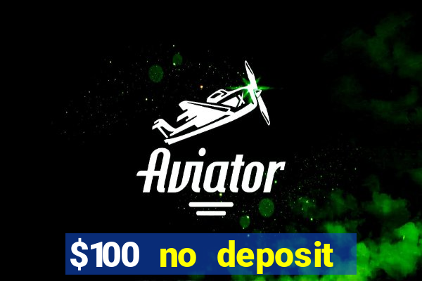 $100 no deposit bonus online casino