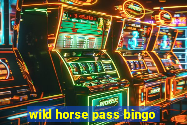 wild horse pass bingo