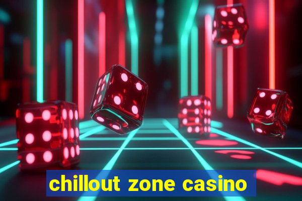 chillout zone casino