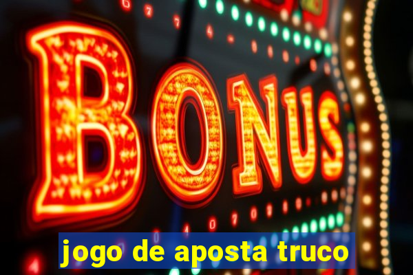 jogo de aposta truco