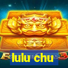 lulu chu