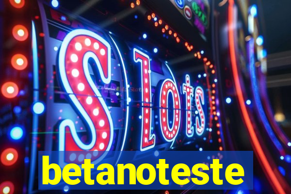 betanoteste