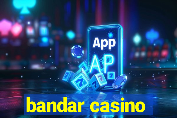 bandar casino