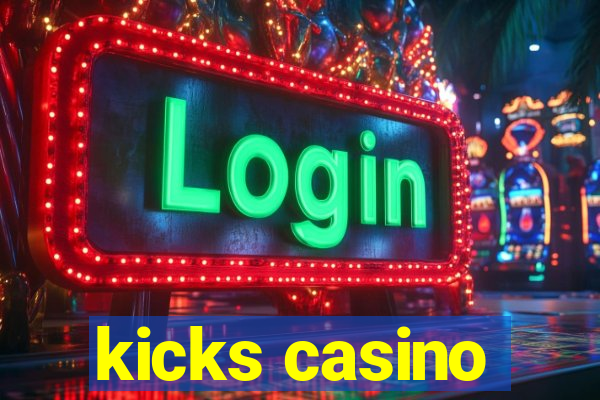 kicks casino