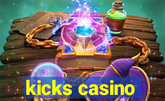 kicks casino