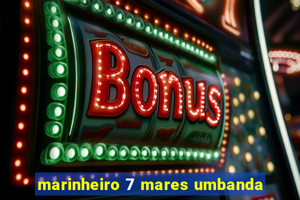 marinheiro 7 mares umbanda