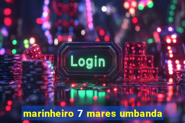 marinheiro 7 mares umbanda