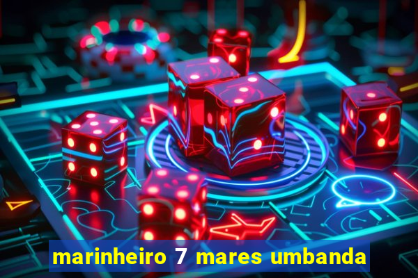 marinheiro 7 mares umbanda