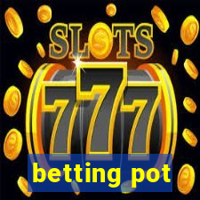 betting pot