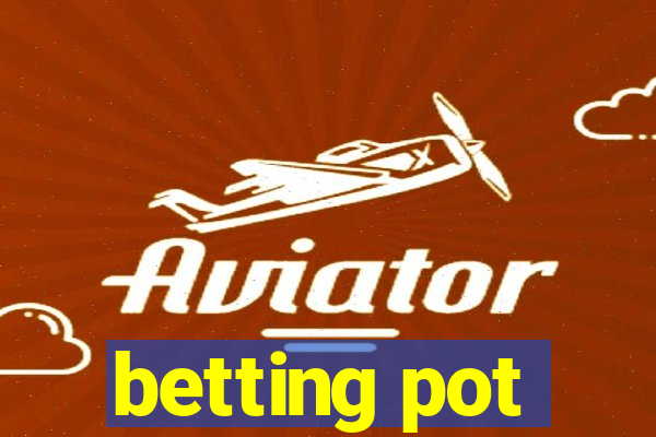 betting pot