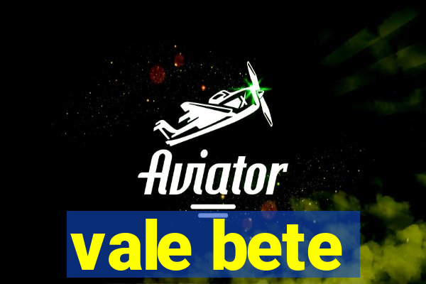 vale bete