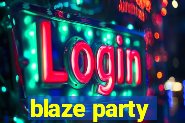 blaze party