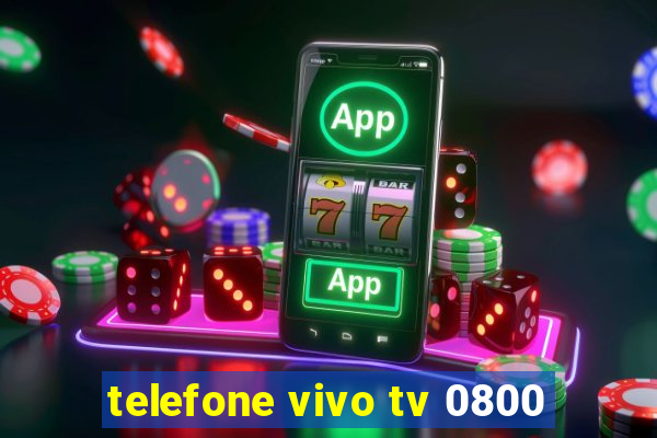 telefone vivo tv 0800