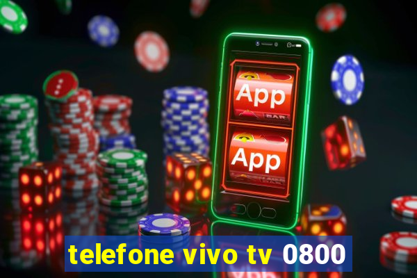 telefone vivo tv 0800