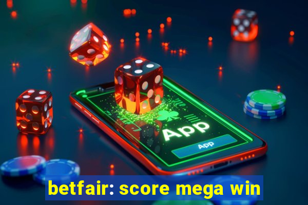 betfair: score mega win