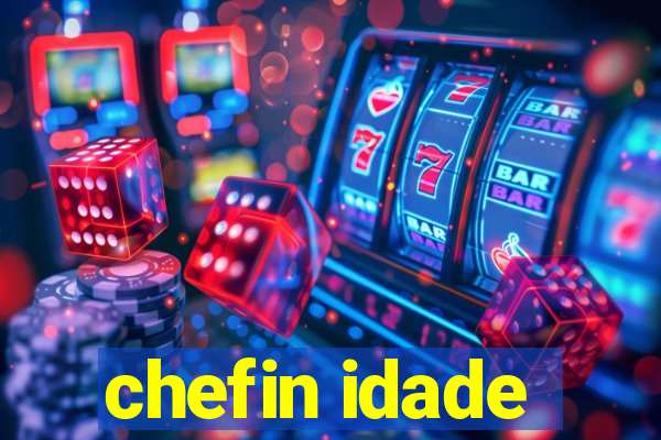 chefin idade