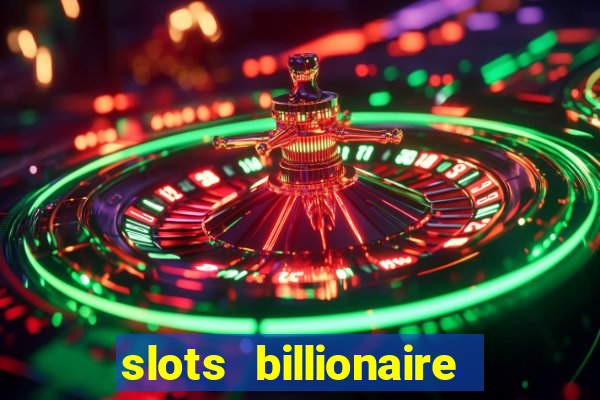 slots billionaire gcash 777