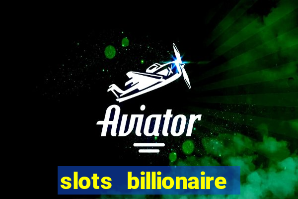 slots billionaire gcash 777