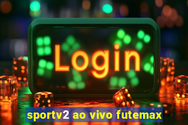 sportv2 ao vivo futemax