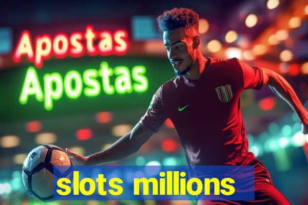 slots millions