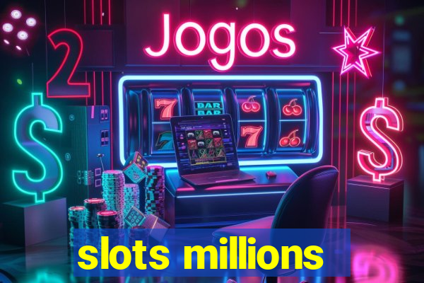 slots millions