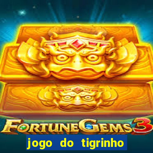 jogo do tigrinho galera bet