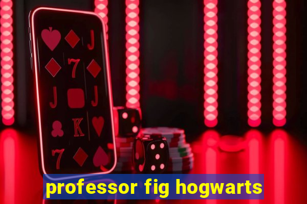 professor fig hogwarts