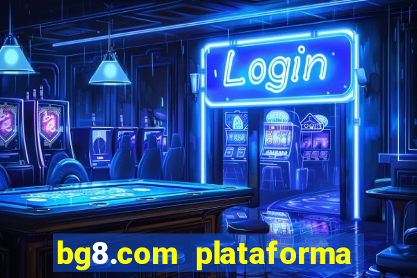 bg8.com plataforma paga mesmo