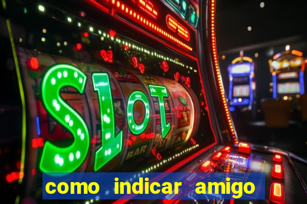 como indicar amigo na bet365