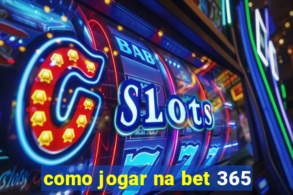 como jogar na bet 365