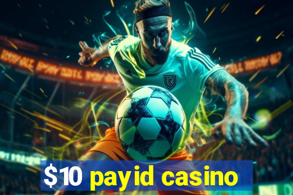 $10 payid casino