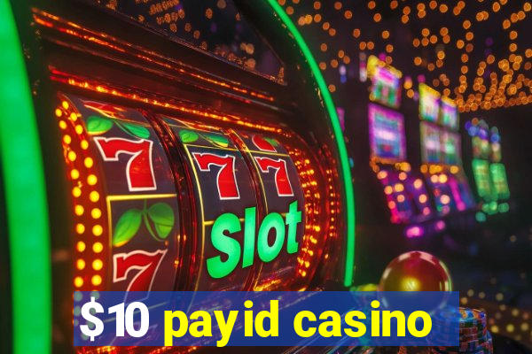 $10 payid casino