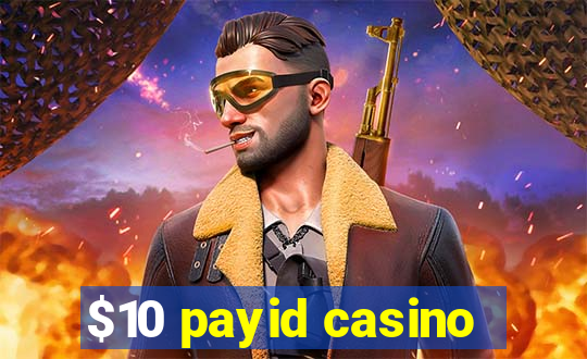 $10 payid casino