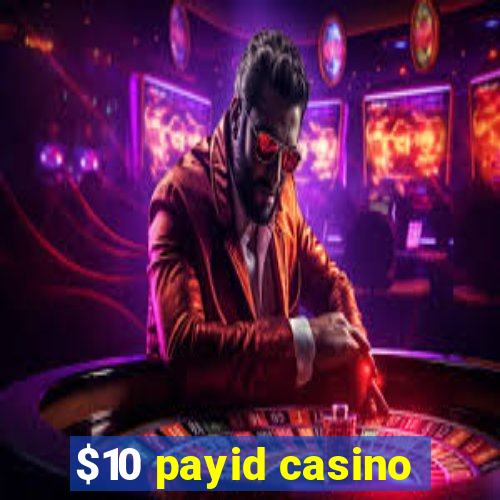 $10 payid casino