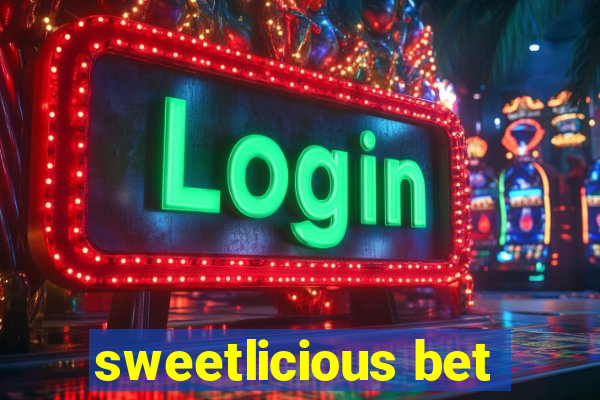 sweetlicious bet