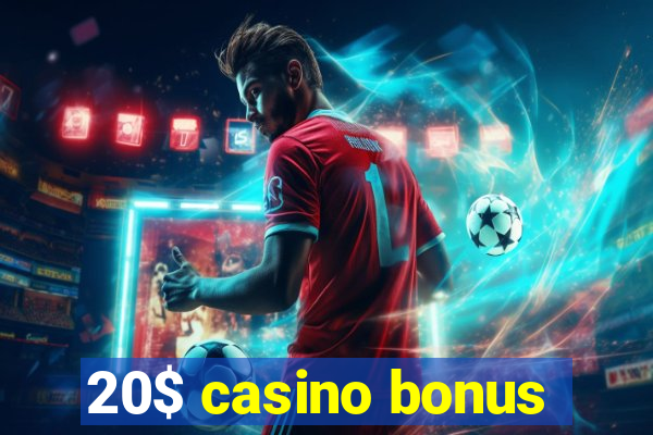 20$ casino bonus