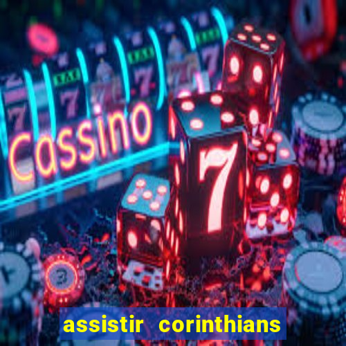 assistir corinthians e palmeiras futemax