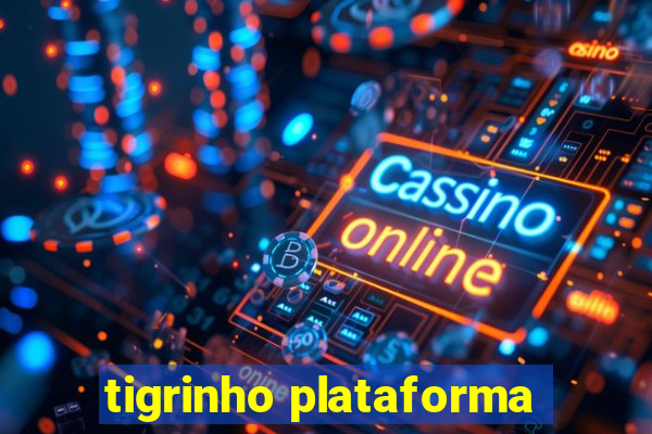 tigrinho plataforma