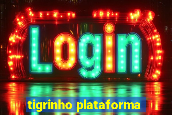 tigrinho plataforma