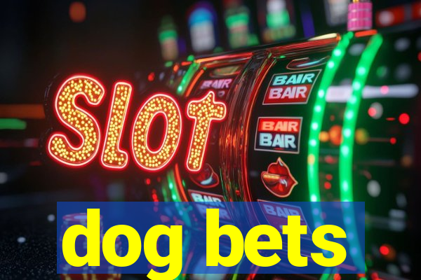 dog bets