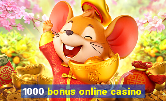 1000 bonus online casino