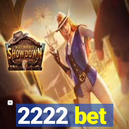 2222 bet