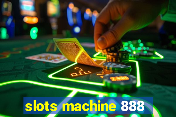 slots machine 888