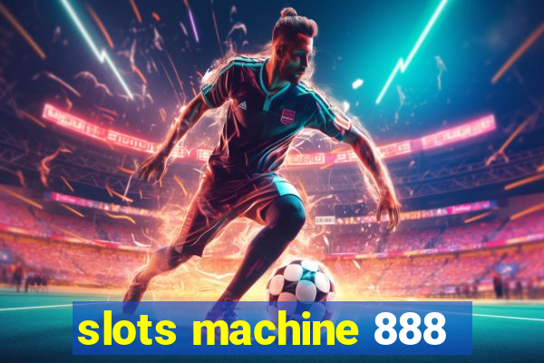 slots machine 888